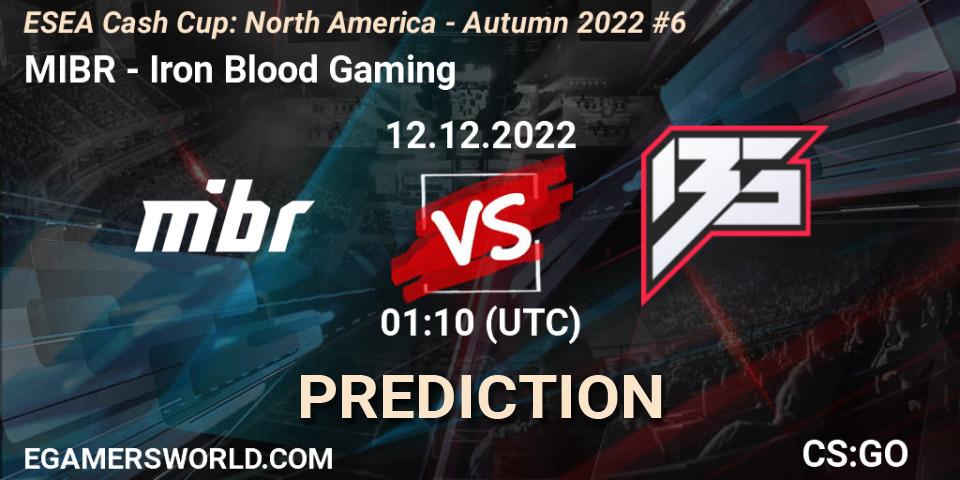 Prognose für das Spiel MIBR VS Iron Blood Gaming. 12.12.2022 at 01:10. Counter-Strike (CS2) - ESEA Cash Cup: North America - Autumn 2022 #6