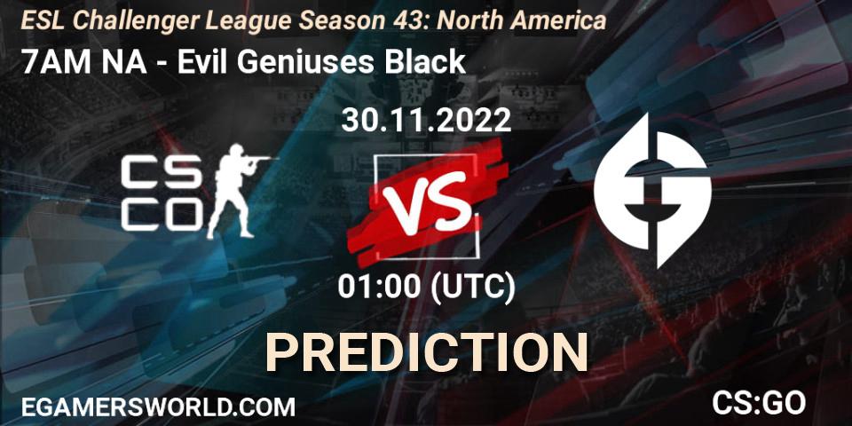 Prognose für das Spiel 7AM NA VS Evil Geniuses Black. 30.11.22. CS2 (CS:GO) - ESL Challenger League Season 43: North America