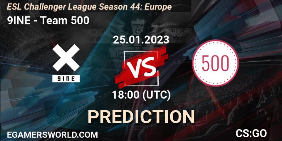 Prognose für das Spiel 9INE VS Team 500. 25.01.2023 at 18:00. Counter-Strike (CS2) - ESL Challenger League Season 44: Europe