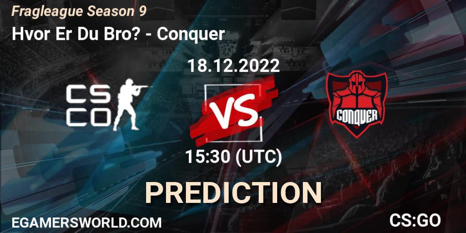 Prognose für das Spiel Hvor Er Du Bro? VS Conquer. 18.12.2022 at 15:30. Counter-Strike (CS2) - Fragleague Season 9