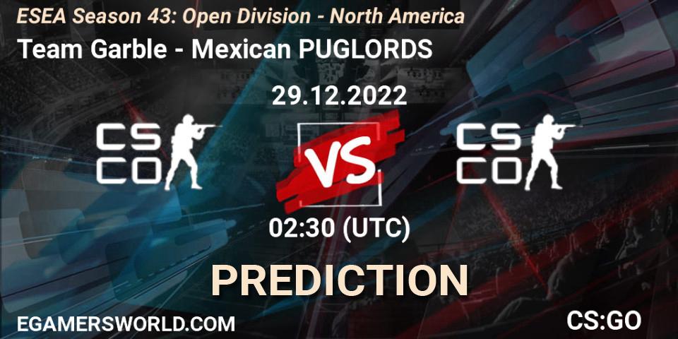 Prognose für das Spiel Team Garble VS Mexican PUGLORDS. 29.12.2022 at 02:30. Counter-Strike (CS2) - ESEA Season 43: Open Division - North America