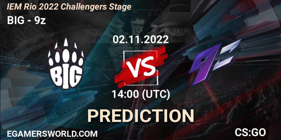 Prognose für das Spiel BIG VS 9z. 02.11.2022 at 14:00. Counter-Strike (CS2) - IEM Rio 2022 Challengers Stage