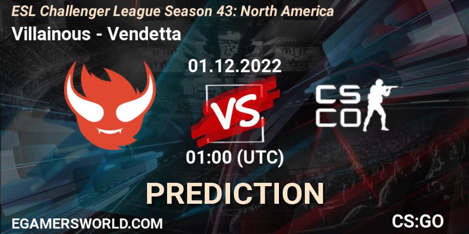 Prognose für das Spiel Villainous VS Vendetta. 06.12.22. CS2 (CS:GO) - ESL Challenger League Season 43: North America