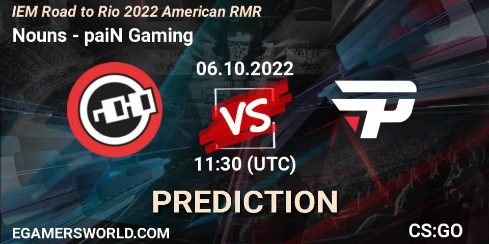 Prognose für das Spiel Nouns VS paiN Gaming. 06.10.2022 at 11:30. Counter-Strike (CS2) - IEM Road to Rio 2022 American RMR