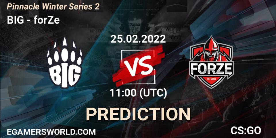 Prognose für das Spiel BIG VS forZe. 25.02.2022 at 11:00. Counter-Strike (CS2) - Pinnacle Winter Series 2