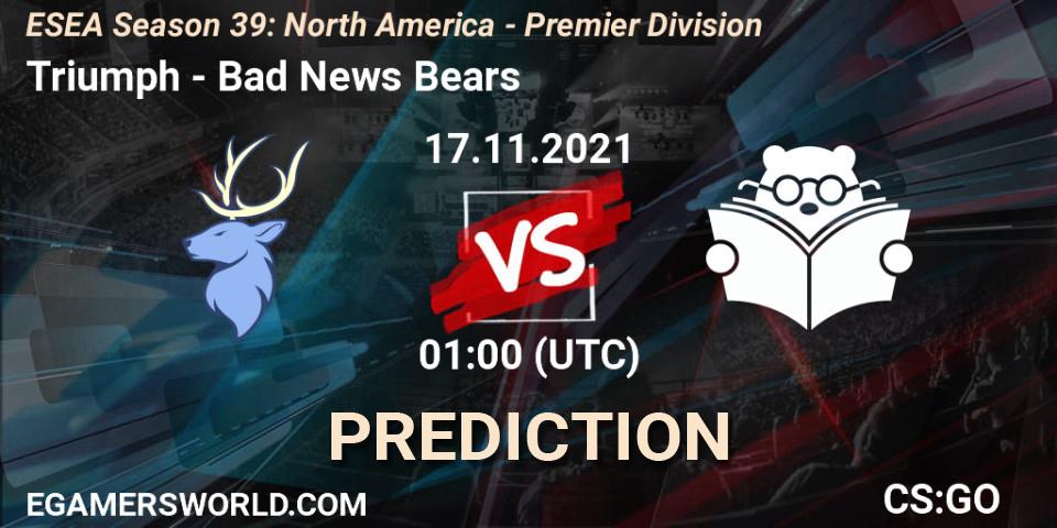 Prognose für das Spiel Triumph VS Bad News Bears. 17.11.2021 at 01:00. Counter-Strike (CS2) - ESEA Season 39: North America - Premier Division