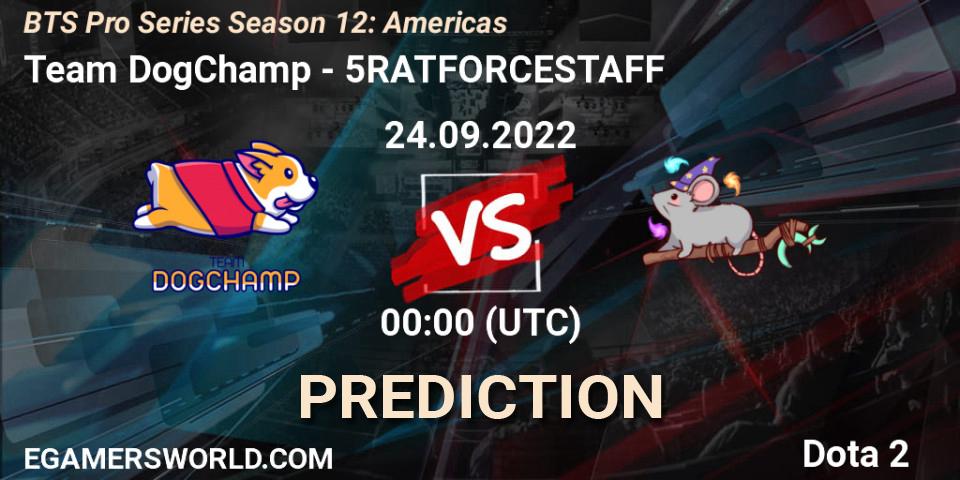 Prognose für das Spiel Team DogChamp VS 5RATFORCESTAFF. 24.09.2022 at 00:48. Dota 2 - BTS Pro Series Season 12: Americas