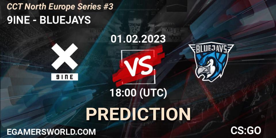 Prognose für das Spiel 9INE VS BLUEJAYS. 01.02.23. CS2 (CS:GO) - CCT North Europe Series #3