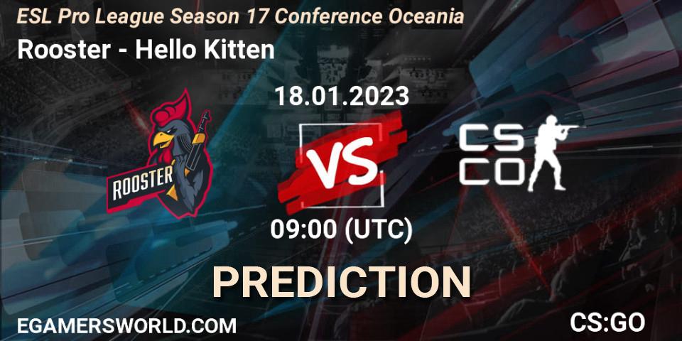 Prognose für das Spiel Rooster VS Hello Kitten. 18.01.2023 at 09:00. Counter-Strike (CS2) - ESL Pro League Season 17 Conference Oceania