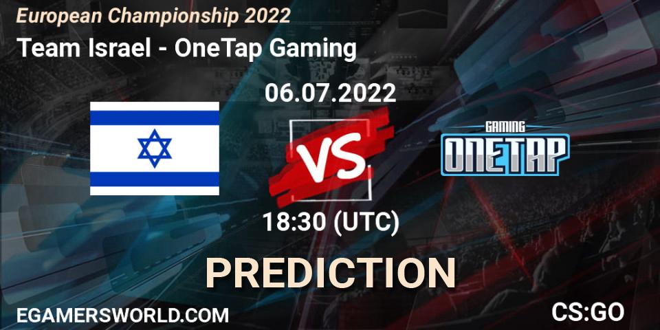 Prognose für das Spiel Team Israel VS OneTap Gaming. 06.07.2022 at 18:30. Counter-Strike (CS2) - European Championship 2022
