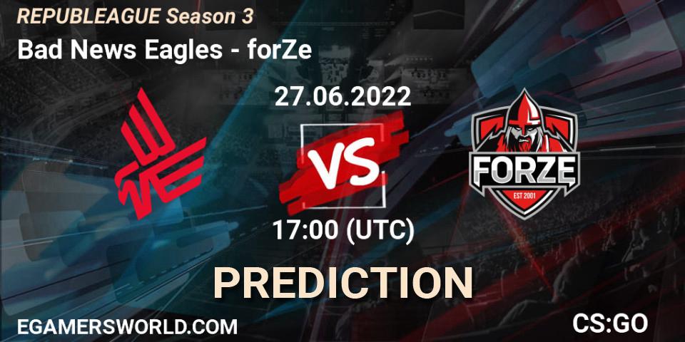 Prognose für das Spiel Bad News Eagles VS forZe. 27.06.2022 at 17:00. Counter-Strike (CS2) - REPUBLEAGUE Season 3