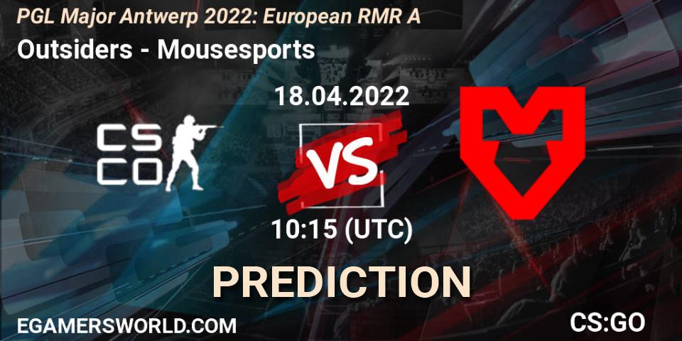 Prognose für das Spiel Outsiders VS Mousesports. 18.04.2022 at 10:55. Counter-Strike (CS2) - PGL Major Antwerp 2022: European RMR A