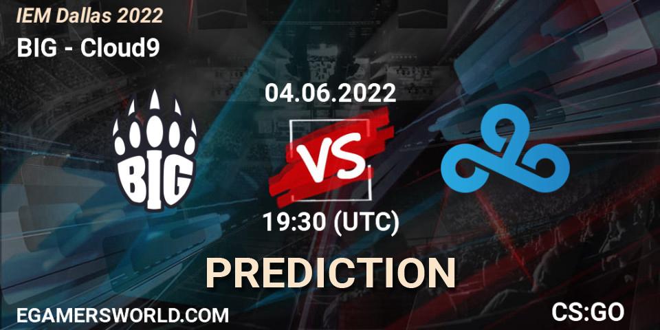 Prognose für das Spiel BIG VS Cloud9. 04.06.22. CS2 (CS:GO) - IEM Dallas 2022