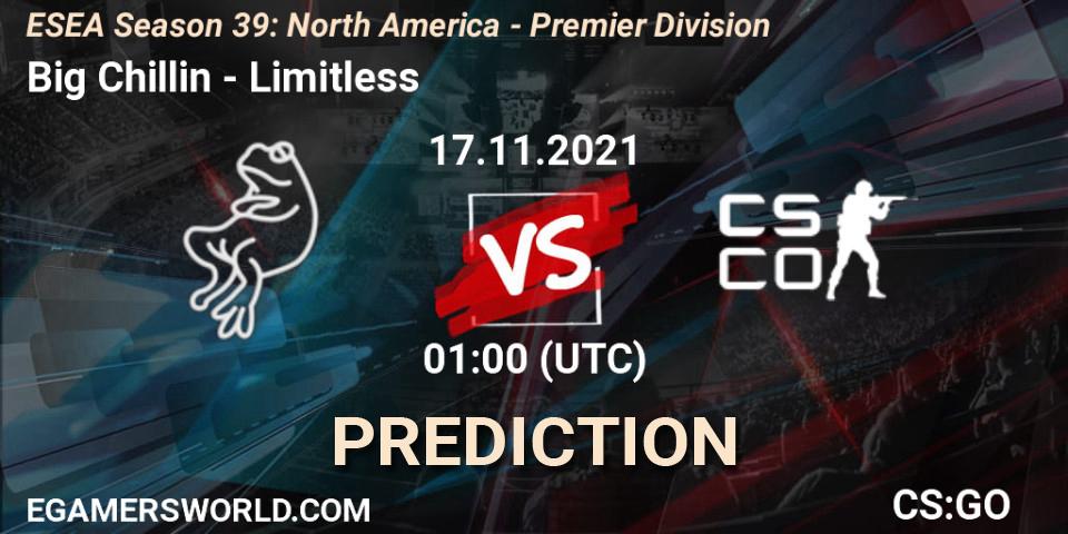 Prognose für das Spiel Big Chillin VS Limitless. 17.11.2021 at 01:00. Counter-Strike (CS2) - ESEA Season 39: North America - Premier Division