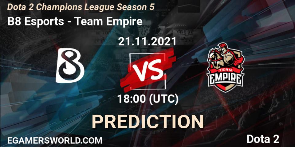 Prognose für das Spiel B8 Esports VS Team Empire. 21.11.2021 at 18:01. Dota 2 - Dota 2 Champions League 2021 Season 5