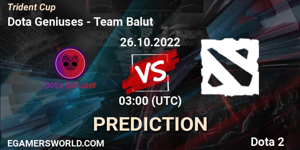 Prognose für das Spiel Dota Geniuses VS Team Balut. 26.10.2022 at 03:00. Dota 2 - Trident Cup