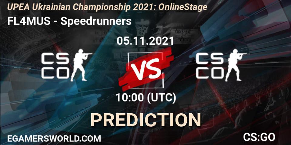 Prognose für das Spiel FL4MUS VS Speedrunners. 05.11.2021 at 10:00. Counter-Strike (CS2) - UPEA Ukrainian Championship 2021: Online Stage