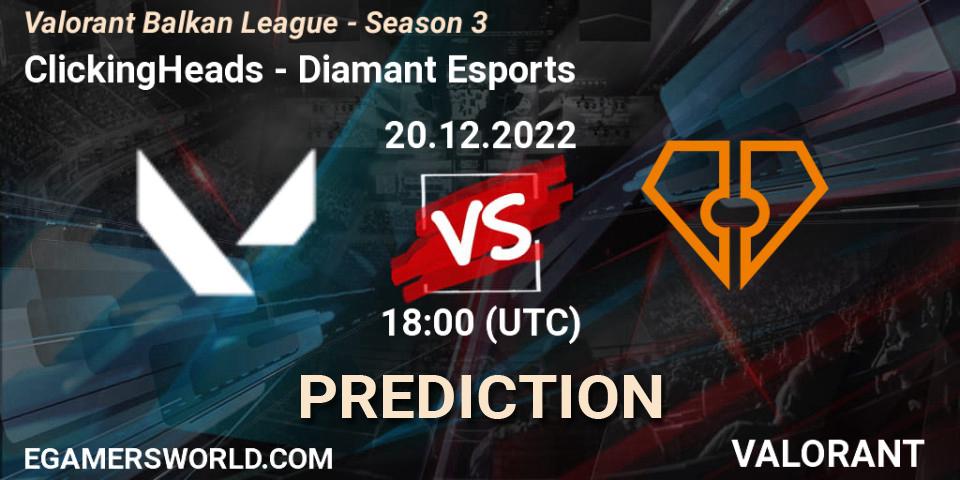 Prognose für das Spiel ClickingHeads VS Diamant Esports. 20.12.2022 at 18:00. VALORANT - Valorant Balkan League - Season 3