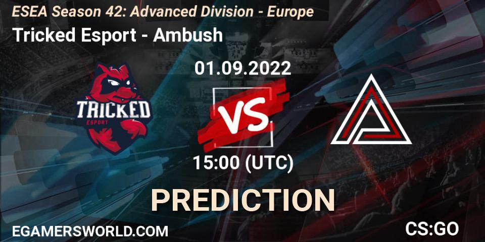 Prognose für das Spiel Tricked Esport VS Ambush. 01.09.22. CS2 (CS:GO) - ESEA Season 42: Advanced Division - Europe