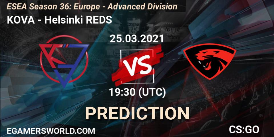 Prognose für das Spiel KOVA VS Helsinki REDS. 25.03.2021 at 18:30. Counter-Strike (CS2) - ESEA Season 36: Europe - Advanced Division