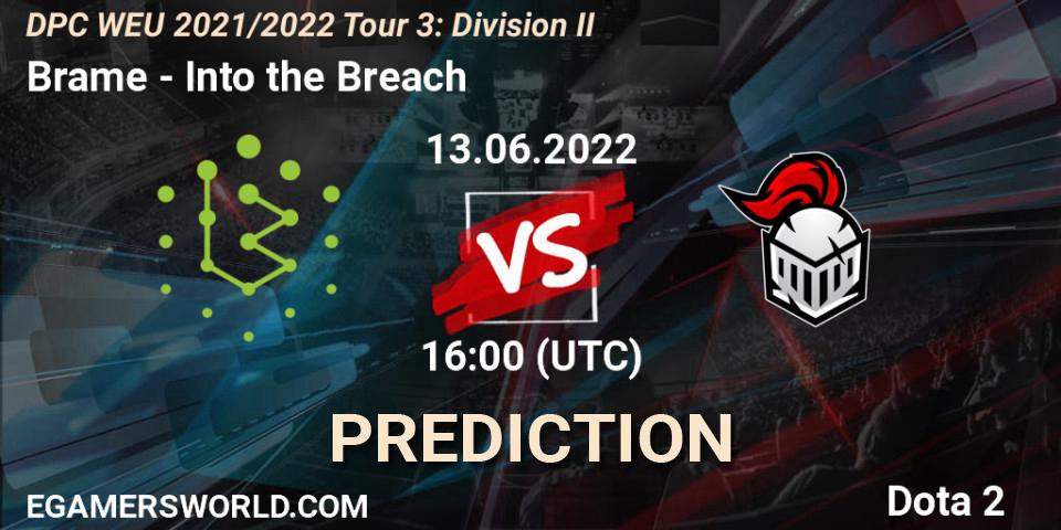 Prognose für das Spiel Brame VS Into the Breach. 13.06.2022 at 15:55. Dota 2 - DPC WEU 2021/2022 Tour 3: Division II