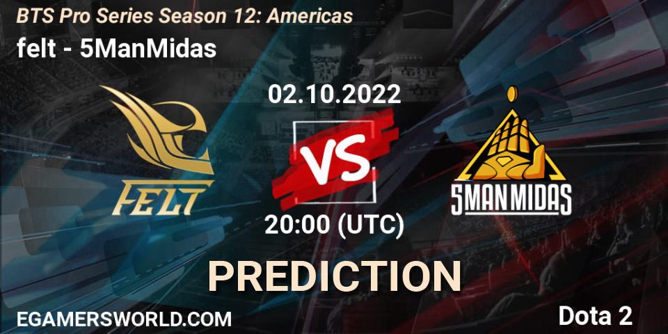 Prognose für das Spiel felt VS 5ManMidas. 02.10.22. Dota 2 - BTS Pro Series Season 12: Americas