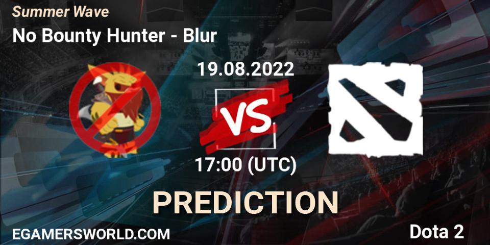 Prognose für das Spiel No Bounty Hunter VS Blur. 19.08.2022 at 18:08. Dota 2 - Summer Wave
