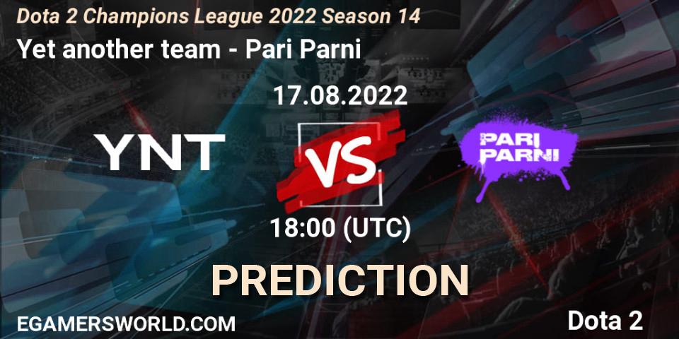 Prognose für das Spiel Yet another team VS Pari Parni. 17.08.2022 at 18:03. Dota 2 - Dota 2 Champions League 2022 Season 14