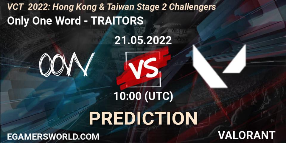 Prognose für das Spiel Only One Word VS TRAITORS. 21.05.2022 at 10:00. VALORANT - VCT 2022: Hong Kong & Taiwan Stage 2 Challengers