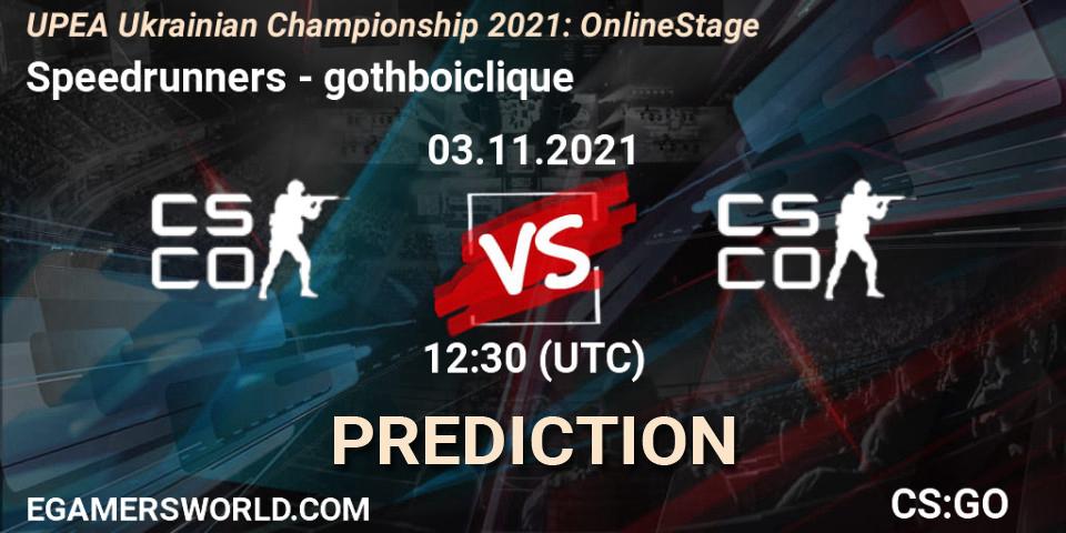Prognose für das Spiel Speedrunners VS gothboiclique. 03.11.2021 at 12:20. Counter-Strike (CS2) - UPEA Ukrainian Championship 2021: Online Stage