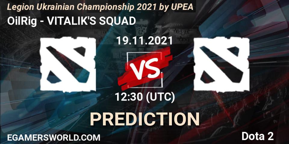 Prognose für das Spiel OilRig VS VITALIK'S SQUAD. 19.11.2021 at 12:05. Dota 2 - Legion Ukrainian Championship 2021 by UPEA