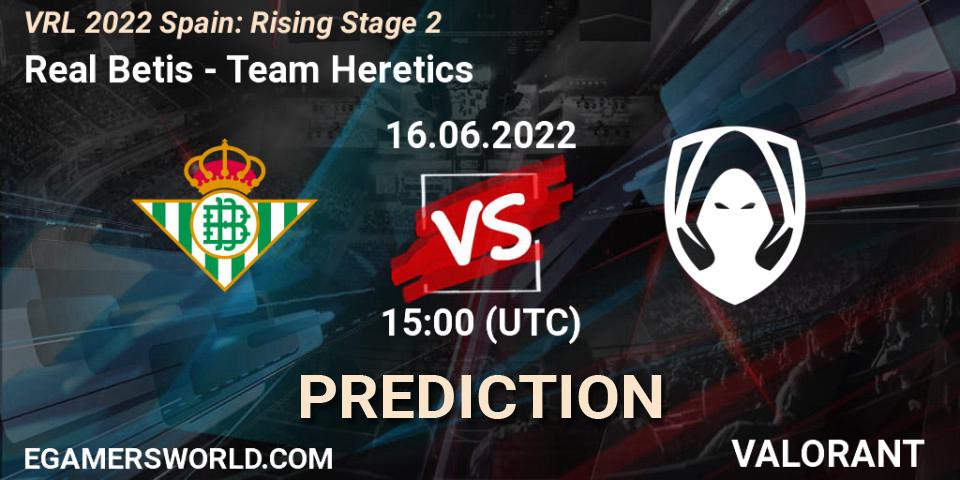 Prognose für das Spiel Real Betis VS Team Heretics. 16.06.2022 at 15:00. VALORANT - VRL 2022 Spain: Rising Stage 2
