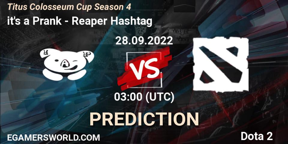 Prognose für das Spiel it's a Prank VS Reaper Hashtag. 28.09.2022 at 03:25. Dota 2 - Titus Colosseum Cup Season 4 