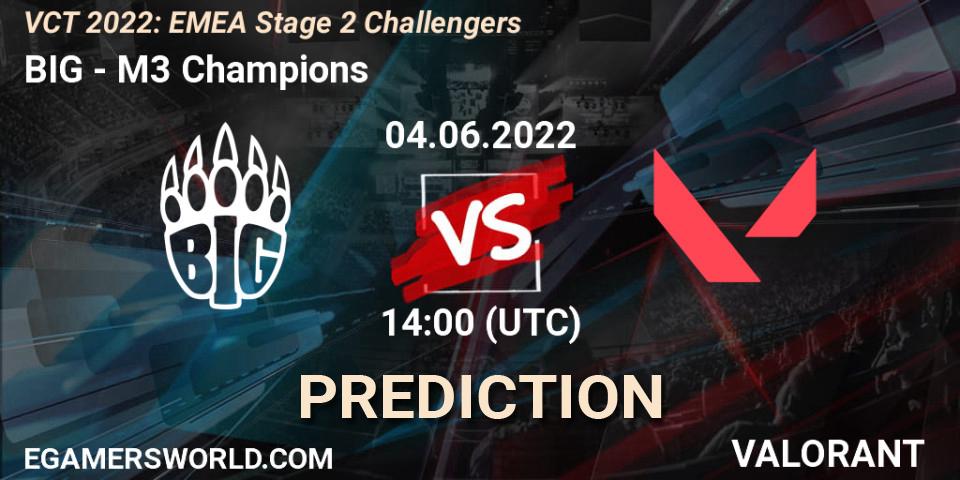 Prognose für das Spiel BIG VS M3 Champions. 04.06.2022 at 14:05. VALORANT - VCT 2022: EMEA Stage 2 Challengers