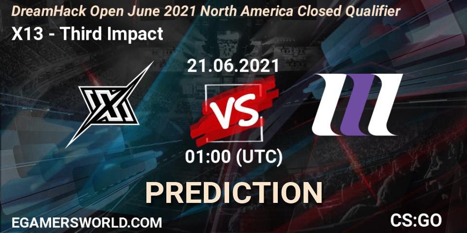Prognose für das Spiel X13 VS Third Impact. 21.06.2021 at 01:00. Counter-Strike (CS2) - DreamHack Open June 2021 North America Closed Qualifier