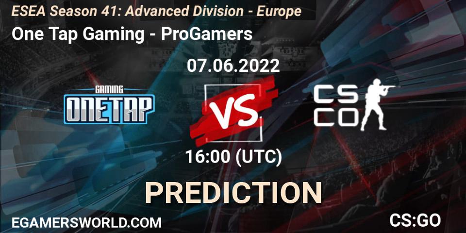 Prognose für das Spiel One Tap Gaming VS ProGamers. 07.06.2022 at 16:00. Counter-Strike (CS2) - ESEA Season 41: Advanced Division - Europe