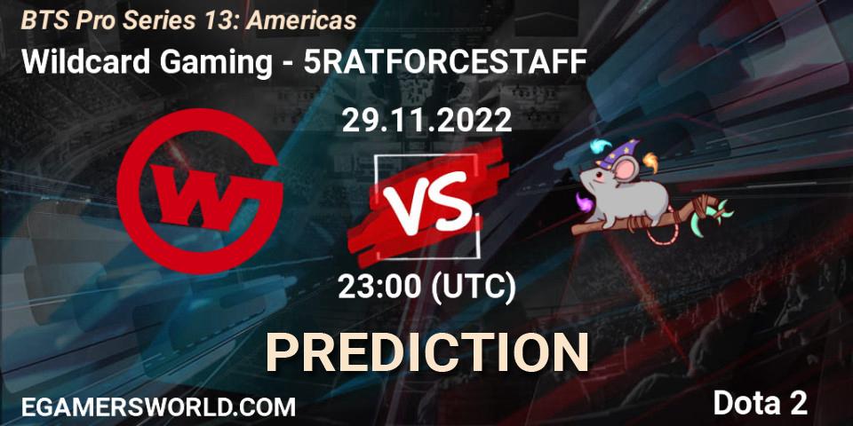 Prognose für das Spiel Wildcard Gaming VS 5RATFORCESTAFF. 29.11.22. Dota 2 - BTS Pro Series 13: Americas