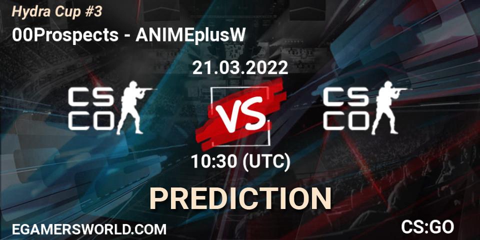 Prognose für das Spiel 00Prospects VS ANIMEplusW. 21.03.2022 at 10:30. Counter-Strike (CS2) - Hydra Cup #3