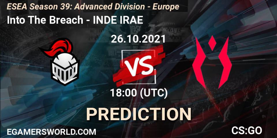 Prognose für das Spiel Into The Breach VS INDE IRAE. 26.10.2021 at 18:00. Counter-Strike (CS2) - ESEA Season 39: Advanced Division - Europe