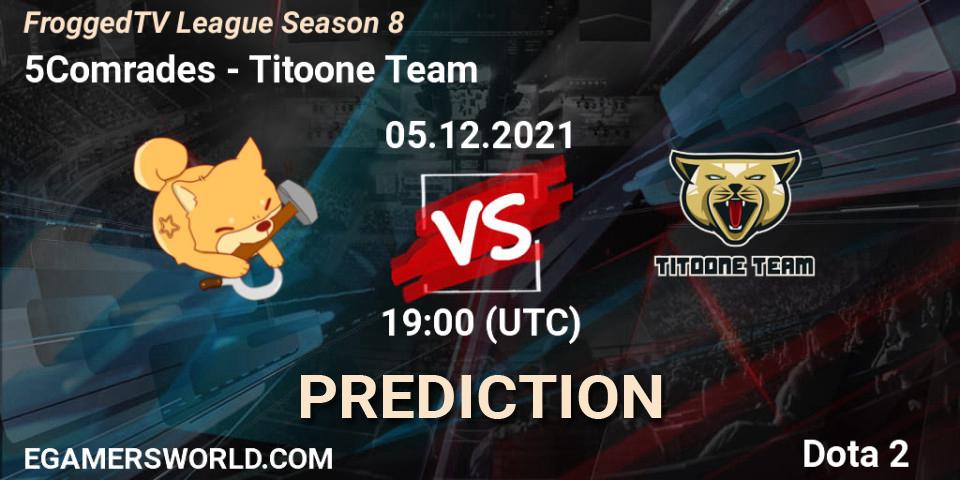 Prognose für das Spiel 5Comrades VS Titoone Team. 05.12.2021 at 19:00. Dota 2 - FroggedTV League Season 8