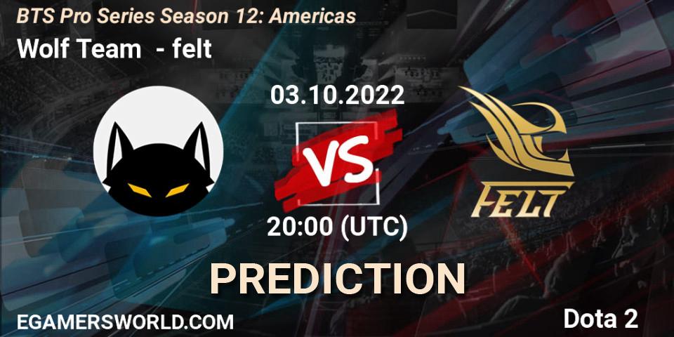 Prognose für das Spiel Wolf Team VS felt. 03.10.2022 at 20:01. Dota 2 - BTS Pro Series Season 12: Americas