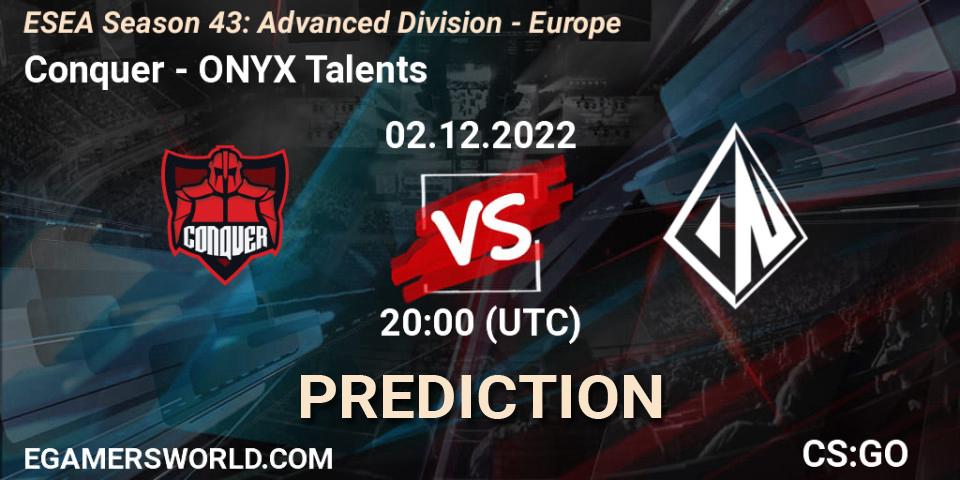 Prognose für das Spiel Conquer VS ONYX Talents. 02.12.22. CS2 (CS:GO) - ESEA Season 43: Advanced Division - Europe