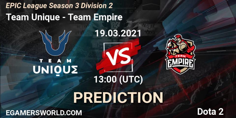 Prognose für das Spiel Team Unique VS Team Empire. 19.03.21. Dota 2 - EPIC League Season 3 Division 2
