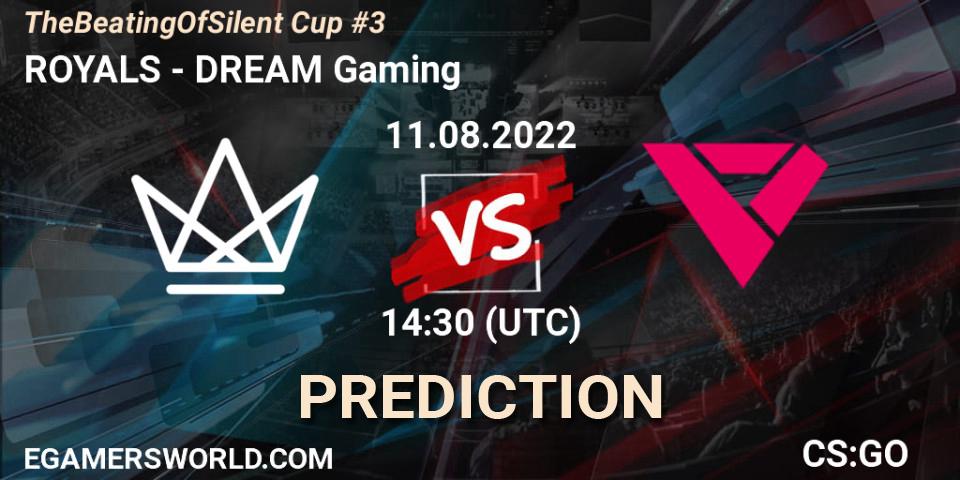 Prognose für das Spiel ROYALS VS DREAM Gaming. 11.08.2022 at 14:30. Counter-Strike (CS2) - TheBeatingOfSilent Cup #3