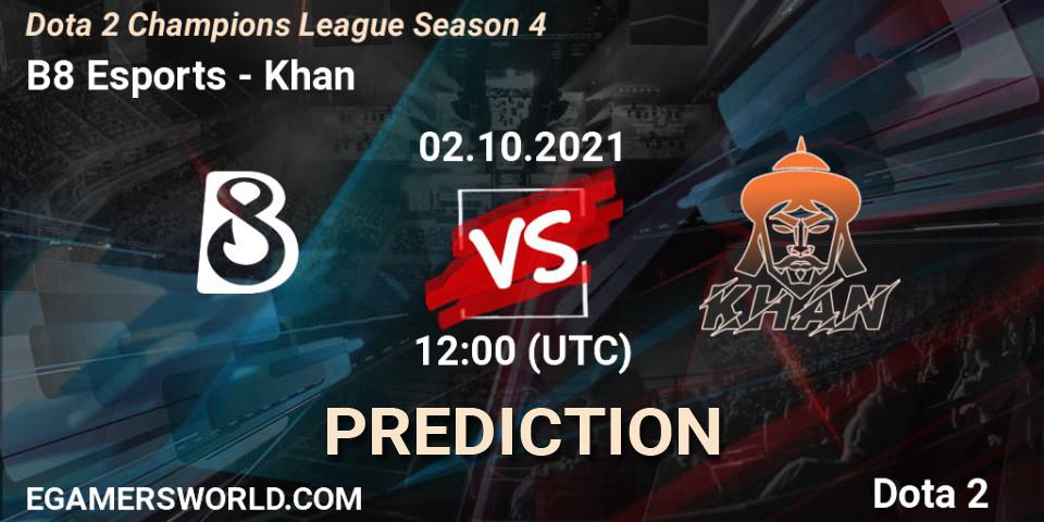 Prognose für das Spiel B8 Esports VS Khan. 02.10.21. Dota 2 - Dota 2 Champions League Season 4