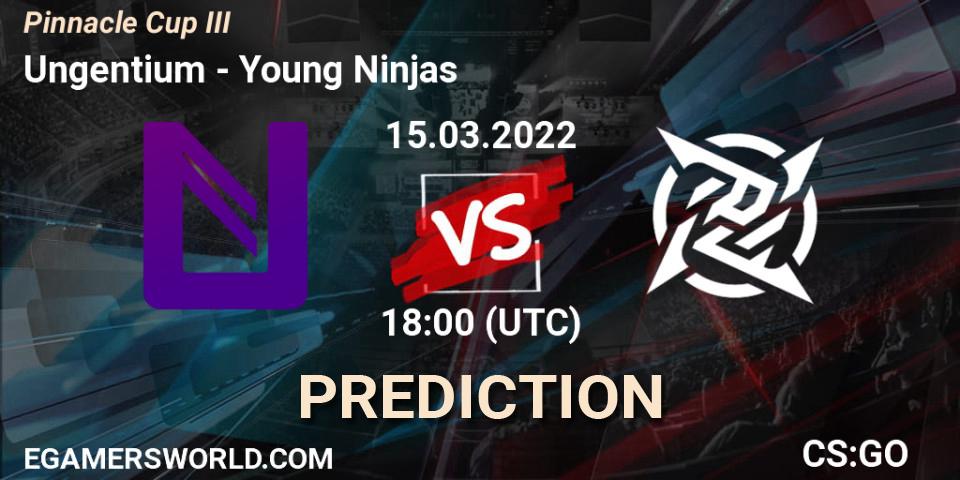 Prognose für das Spiel Ungentium VS Young Ninjas. 15.03.22. CS2 (CS:GO) - Pinnacle Cup #3