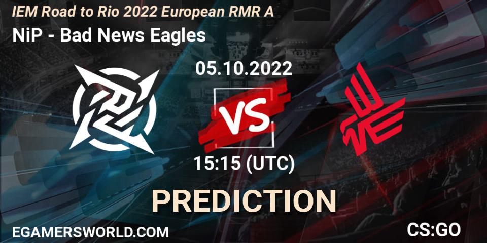 Prognose für das Spiel NiP VS Bad News Eagles. 05.10.2022 at 15:35. Counter-Strike (CS2) - IEM Road to Rio 2022 European RMR A