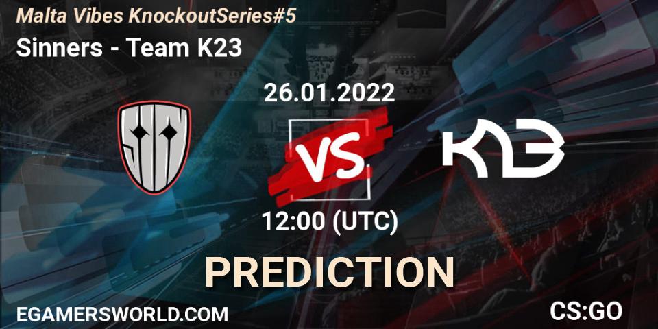 Prognose für das Spiel Sinners VS Team K23. 26.01.2022 at 15:25. Counter-Strike (CS2) - Malta Vibes Knockout Series #5