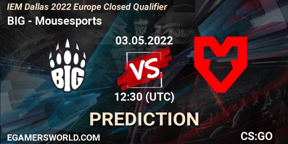 Prognose für das Spiel BIG VS Mousesports. 03.05.22. CS2 (CS:GO) - IEM Dallas 2022 Europe Closed Qualifier