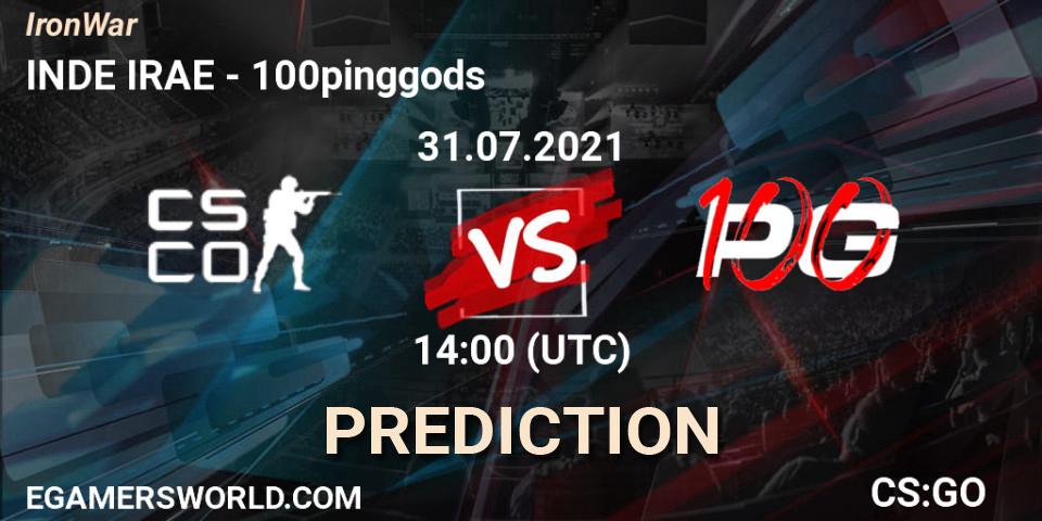 Prognose für das Spiel INDE IRAE VS 100pinggods. 31.07.2021 at 14:20. Counter-Strike (CS2) - IronWar